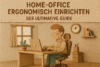 Home-Office ergonomisch einrichten: Der ultimative Guide