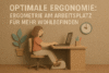 Optimale Ergonomie: Ergometrie am Arbeitsplatz für mehr Wohlbefinden